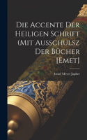 Die Accente Der Heiligen Schrift (mit Ausschulsz Der Bücher [emet]