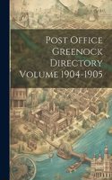 Post Office Greenock Directory Volume 1904-1905
