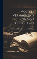 Moltkes Vermächtnis von von Schlichting