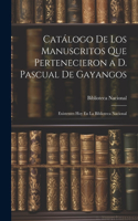 Catálogo De Los Manuscritos Que Pertenecieron a D. Pascual De Gayangos