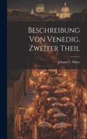 Beschreibung von Venedig. Zweiter Theil