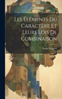 Les Éléments Du Caractère Et Leurs Lois De Combinaison