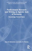 Posthumanist Research and Writing as Agentic Acts of Inclusion