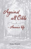 Against all Odds: Anna's Life