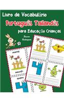 Livro de Vocabulário Português Tailandês para Educação Crianças: Livro infantil para aprender 200 Português Tailandês palavras básicas