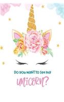 Do You Want to See My Unicorn?