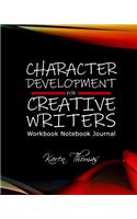 Character Development For Creative Writers Workbook Notebook Journal