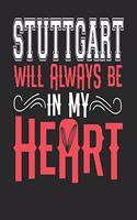 Stuttgart Will Always Be In My Heart: Stuttgart Notebook Stuttgart Vacation Journal Handlettering Diary I Logbook 110 Blank Paper Pages Stuttgart Notizbuch 6 x 9