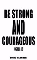 Joshua 1: 9 Be Strong And Courageous: 6x9 To Do Planner, 120 Page Motivational Scripture Checklist Notebook, Christian Graduation Gift Journal