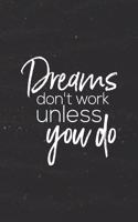 Dreams Don't Work Unless You Do