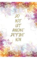 Do Not Let Anyone Define You
