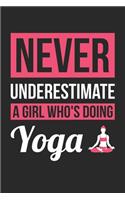 Never Underestimate A Girl Who's Doing Yoga - Yoga Training Journal - Yoga Notebook - Yoga Diary - Gift for Yoga Lover