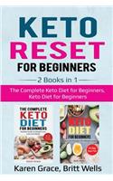 Keto Reset for Beginners: 2 Books in 1: The Complete Keto Diet for Beginners, Keto Diet for Beginners