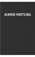 Always Hustling
