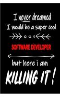I Never Dreamed I Would Be a Super Cool Software Developer But Here I Am Killing It!