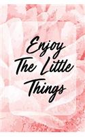 Enjoy the Little Things