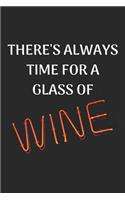 There's Always Time for a Glass of Wine: Review Log Book Notebook, a Journal for Reviewing Wine with Custom Pages for Wine Lovers