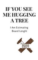 If You See Me Hugging a Tree I Am Estimating Board Lenght