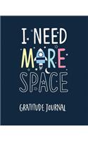 Gratitude Journal: I Need More Space. One Minute Gratitude Journal for Kids. Diary to Write in Good Things That Make You Happy (Space Rocket, Custom Diary, Fun Daily N