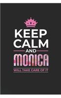 Keep Calm and Monica Will Take Care of It: First Name Funny Sayings Personalized Customized Names Women Girl Mother's Day Gift Notebook Journal