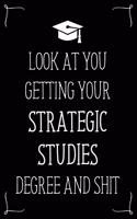 Look At You Getting Your Strategic Studies Degree And Shit