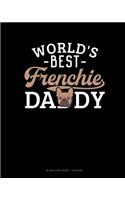 World's Best Frenchie Daddy: Blank Sheet Music - 12 Staves