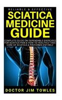 Reliable & Effective Sciatica Medicine Guide: Complete Guide on Dependable Exercises for Sciatica Pain & How to Healthily Take Care of Sciatica & Piriformis Entirely