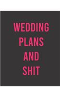 Wedding Plans and Shit