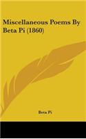 Miscellaneous Poems By Beta Pi (1860)