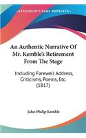 An Authentic Narrative Of Mr. Kemble's Retirement From The Stage