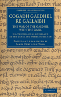 Cogadh Gaedhel Re Gallaibh: The War of the Gaedhil with the Gaill