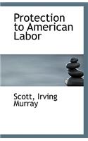 Protection to American Labor