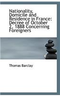 Nationality, Domicile and Residence in France: Decree of October 2, 1888 Concerning Foreigners