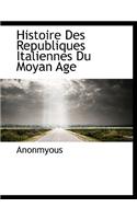 Histoire Des Republiques Italiennes Du Moyan Age