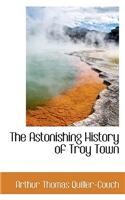 The Astonishing History of Troy Town