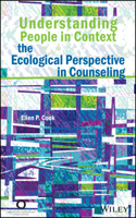Understanding People in Context: The Ecological Perspective in Counseling