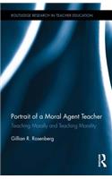 Portrait of a Moral Agent Teacher
