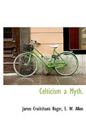 Celticism a Myth.