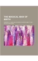 The Magical Man of Mirth