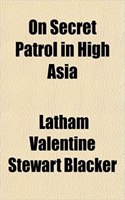 On Secret Patrol in High Asia