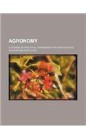 Agronomy; A Course in Practical Gardening for High Schools: (English)