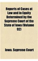 Reports of Cases at Law and in Equity Determined by the Supreme Court of the State of Iowa (Volume 92)