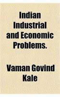 Indian Industrial and Economic Problems.