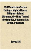 1967 Television Series Endings: Mighty Mouse, Gilligan's Island, the Time Tunnel, Perry Como Television and Radio Shows, the Fugitive(English)