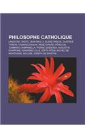 Philosophe Catholique: Lanza del Vasto, Jean-Paul II, Blaise Pascal, Gustave Thibon, Thomas D'Aquin, Rene Girard, Fenelon, Tommaso Campanella(French)