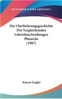 Die Uberlieferungsgeschichte Der Vergleichenden Lebensbeschreibungen Plutarchs (1907)