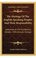 Heritage of the English-Speaking Peoples and Their Responsibility: Addresses at the Conference October 1946, Kenyon College(English)