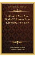 Letters Of Mrs. Ann Biddle Wilkinson From Kentucky, 1788-1789