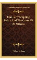 Our Early Shipping Policy and the Cause of Its Success