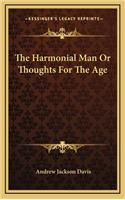 The Harmonial Man or Thoughts for the Age